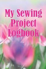 My Sewing Project Logbook: Dressmaking tracker to keep record of sewing projects - gift for sewing lover