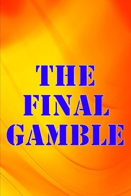 The Final Gamble: Would you stay in the shack for the night? - Marie J Stokes - cover