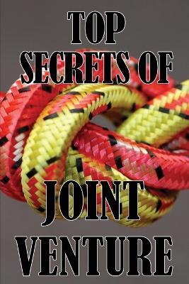 Top Secrets of Joint Ventures: Promotional Strategies for Joint Venture Partners That Work! Best Gift Idea Ideal Business Gift For Men or Women - Math Woodbridge - cover