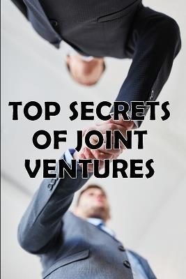 Top Secrets of Joint Ventures: Effective Joint Venture Partner Promotion Strategies! Amazing Gift Idea - Charlie Fergusson - cover