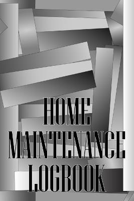 Home Maintenance Logbook: Handyman Tracker To Keep Record of Maintenance for Date, Phone, Sketch Detail, System Appliance, Problem, Preparation Amazing Gift Idea - Peter Andy Kewill - cover