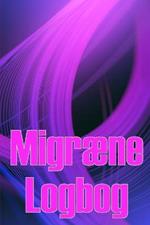 Migraene Logbog: Professionel detaljeret logbog til al din migraene og alvorlige hovedpine - Sporing af hovedpineudlosere, symptomer og smertelindringsmuligheder