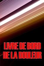 Livre de bord de la douleur: Livre de bord elegant et simple a utiliser pour enregistrer la date, l'energie, l'activite, le sommeil, le niveau/la zone de douleur, les repas, l'heure, les symptomes