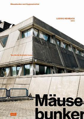 Mäusebunker and Hygieneinstitut: Two Berlin Brutalist Icons - cover