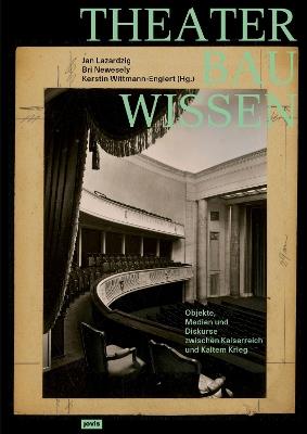 Theaterbauwissen: Objekte, Medien und Diskurse zwischen Kaiserreich und Kaltem Krieg - cover