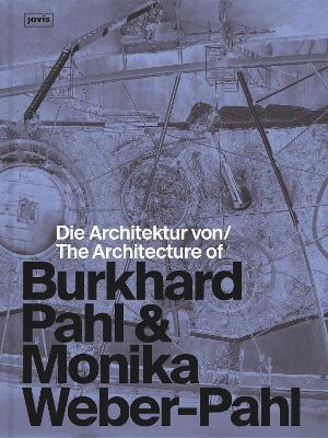 Die Architektur von Burkhard Pahl & Monika Weber-Pahl / The Architecture of Burkhard Pahl & Monika Weber-Pahl - cover