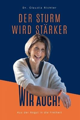 Der Sturm wird stärker Wir auch!: Aus der Angst in die Freiheit - Claudia Richter - cover