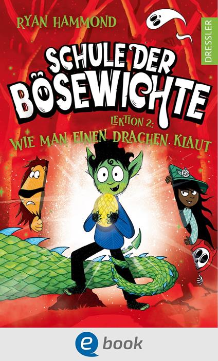 Schule der Bösewichte 2. Lektion 2: Wie man einen Drachen klaut - Ryan Hammond,Dr. Maria Zettner - ebook