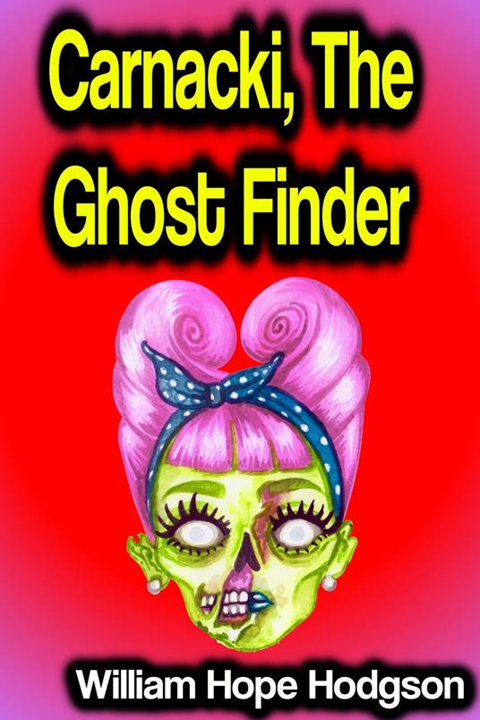 Carnacki, The Ghost Finder - William Hope Hodgson - ebook