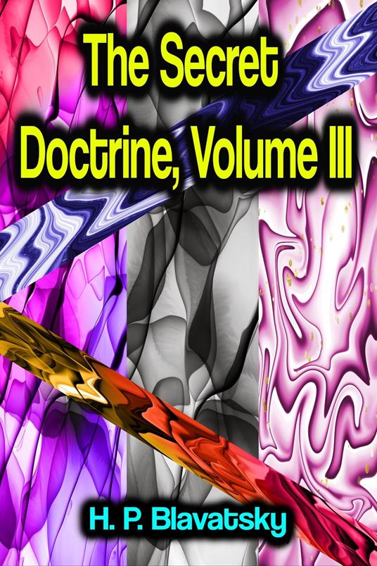 The Secret Doctrine, Volume III - H. P. Blavatsky - ebook