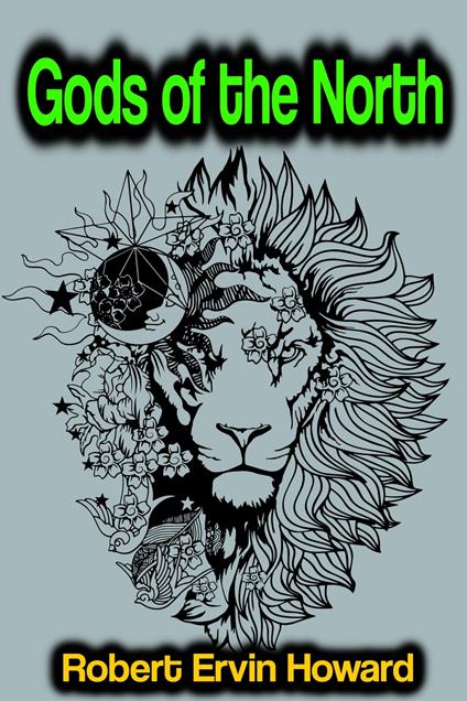 Gods of the North - Robert Ervin Howard - ebook