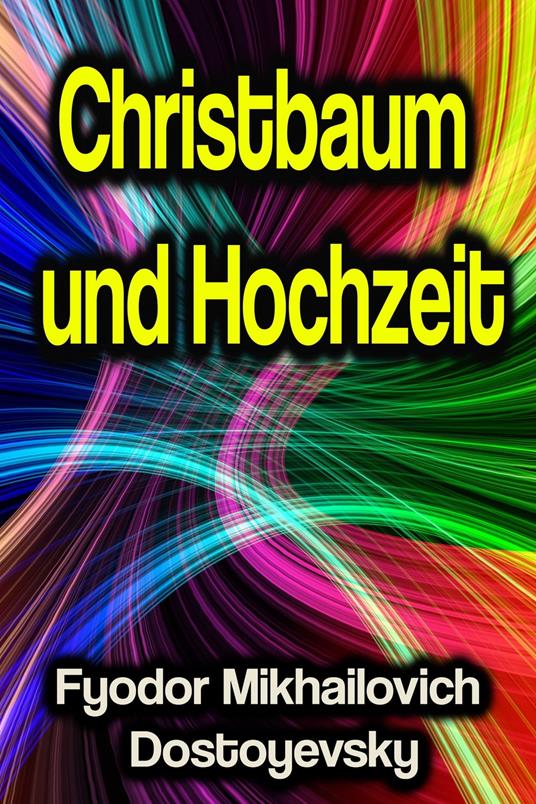Christbaum und Hochzeit - Fyodor Mikhailovich Dostoyevsky - ebook