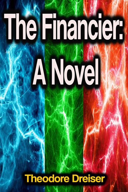 The Financier: A Novel