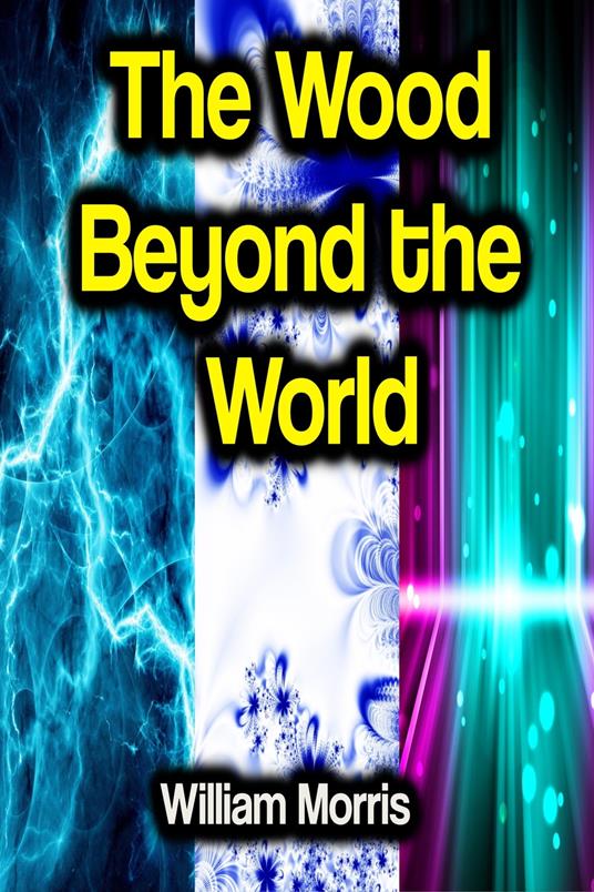 The Wood Beyond the World - William Morris - ebook