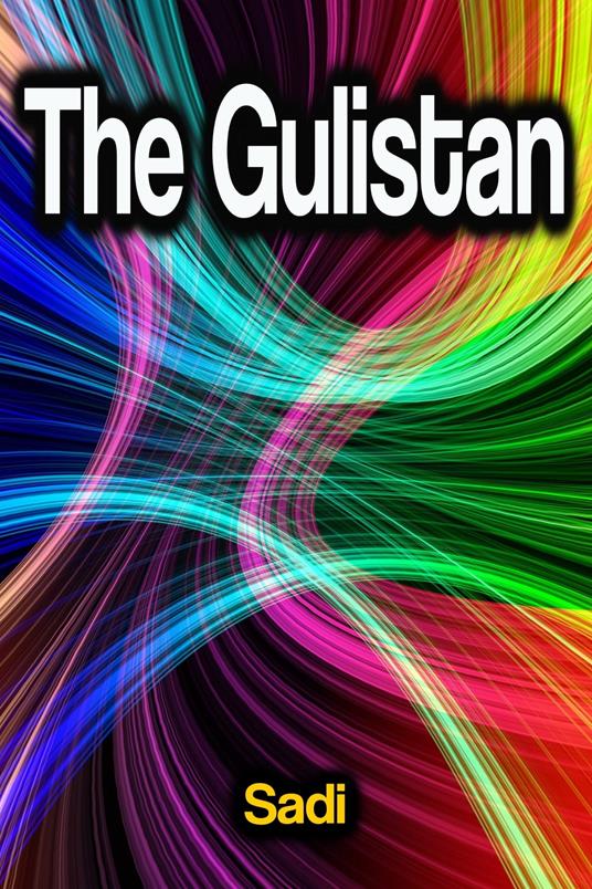 The Gulistan - Sa'di - ebook