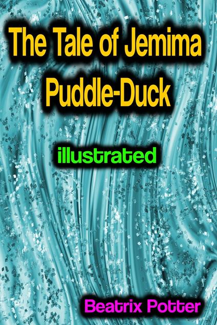 The Tale of Jemima Puddle-Duck illustrated - Beatrix Potter - ebook