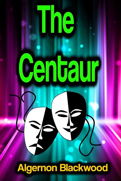 The Centaur - Algernon Blackwood - ebook