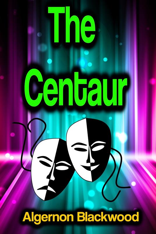 The Centaur - Algernon Blackwood - ebook