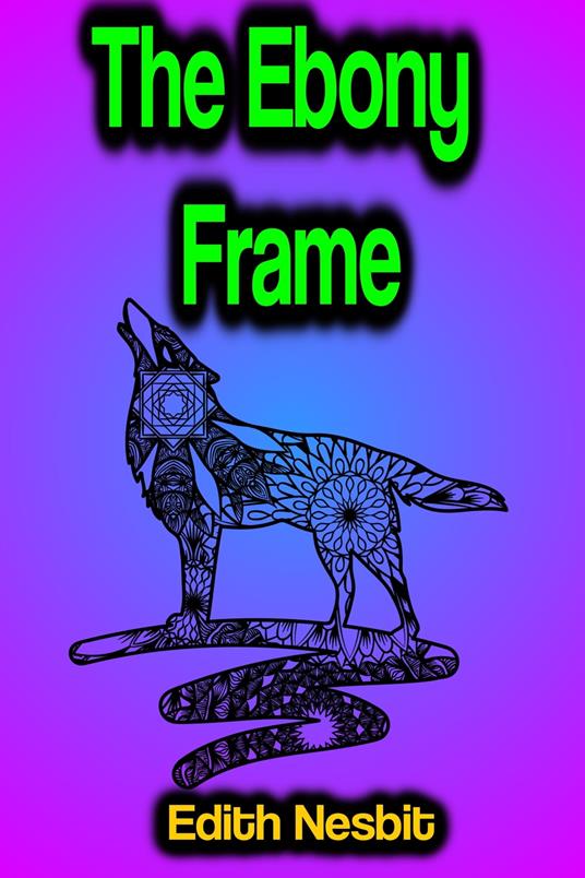 The Ebony Frame - Edith Nesbit - ebook
