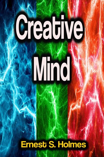 Creative Mind - Ernest S. Holmes - ebook