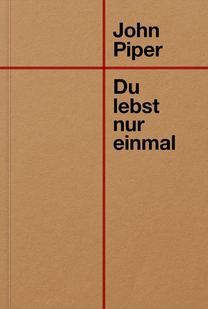 Du lebst nur einmal - John Piper - ebook