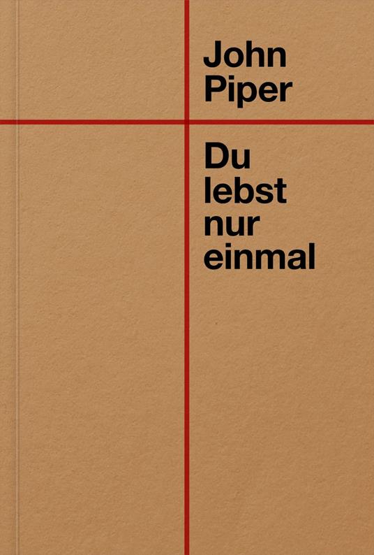 Du lebst nur einmal - John Piper - ebook