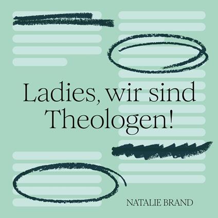 Ladies, wir sind Theologen!