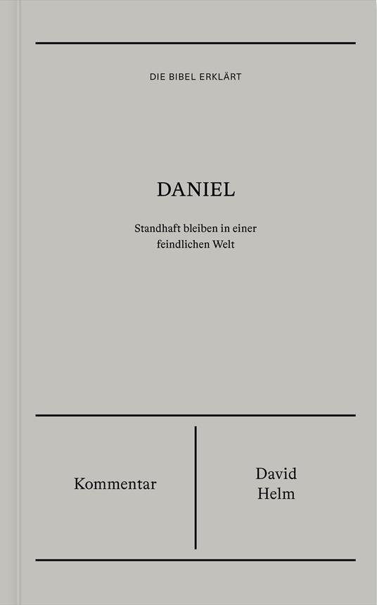 Daniel | Kommentar (Die Bibel erklärt) - David Helm - ebook