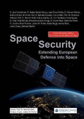 Space Security: Extending European Defence into Space - Andrius Kubilius,Josef Aschbacher,Matthias Wachter - cover