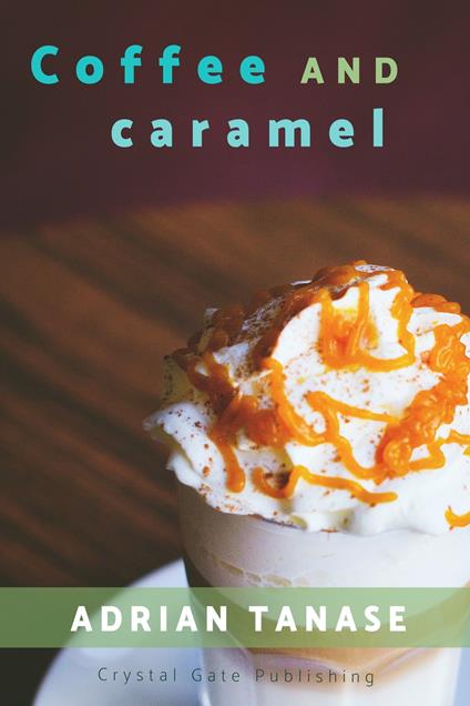 Coffee And Caramel - Adrian Tanase - ebook