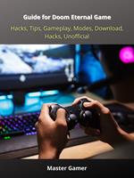 Guide for Doom Eternal Game, Hacks, Tips, Gameplay, Modes, Download, Hacks, Unofficial