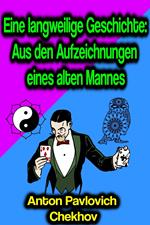 Eine langweilige Geschichte: Aus den Aufzeichnungen eines alten Mannes