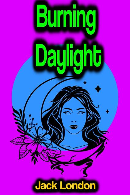 Burning Daylight - Jack London - ebook