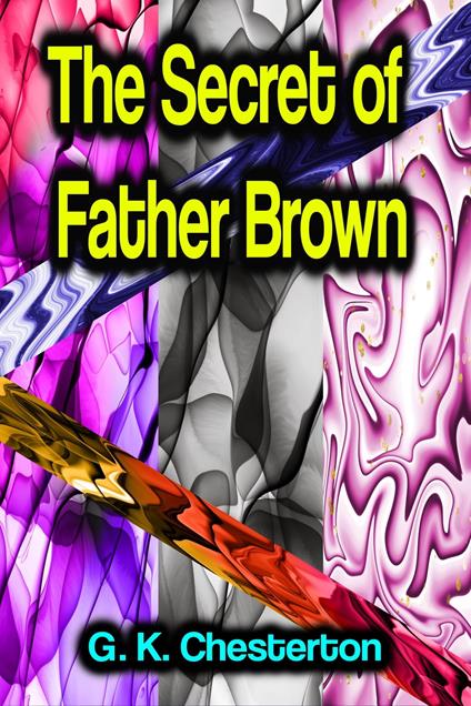 The Secret of Father Brown - G K Chesterton - ebook