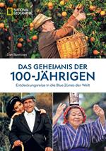 Das Geheimnis der 100-Jährigen: Entdeckungsreise in die Blue Zones der Welt