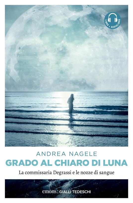 Grado al chiaro di luna - Andrea Nagele,Rachele Salerno - ebook