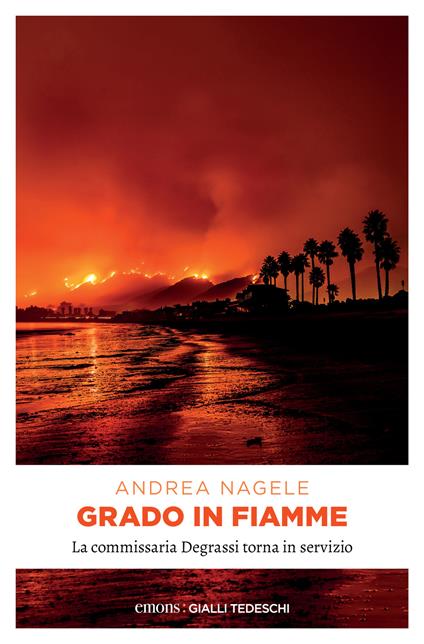 Grado in fiamme - Andrea Nagele - ebook