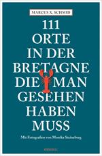 111 Orte in der Bretagne, die man gesehen haben muss