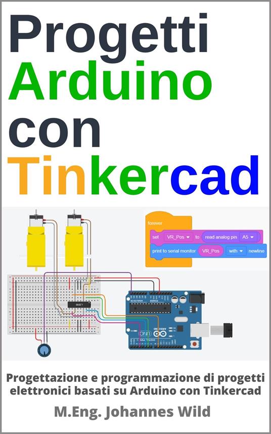 Progetti Arduino con Tinkercad - M.Eng. Johannes Wild - ebook