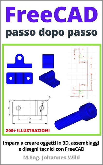 FreeCAD | passo dopo passo - M.Eng. Johannes Wild - ebook