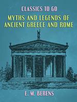 Myths and Legends of Ancient Greece and Rome