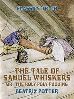 The Tale of Samuel Whiskers, or, The Roly-Poly Pudding