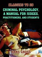 Criminal Psychology, A Manual for Judges, Practitioners, and Students