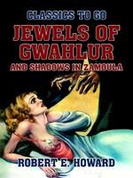 Jewels of Gwahlur and Shadows in Zamoula