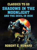 Shadows in the Moonlight and The Devil in Iron