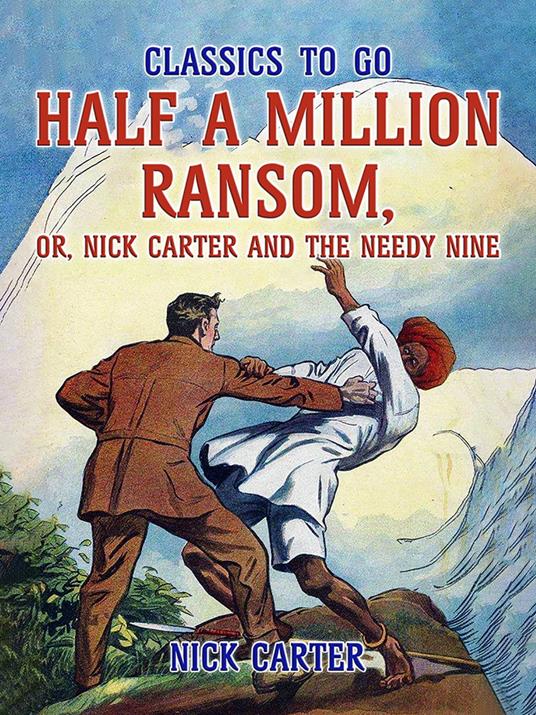 Half a Million Ransom, or, Nick Carter and the needy Nine