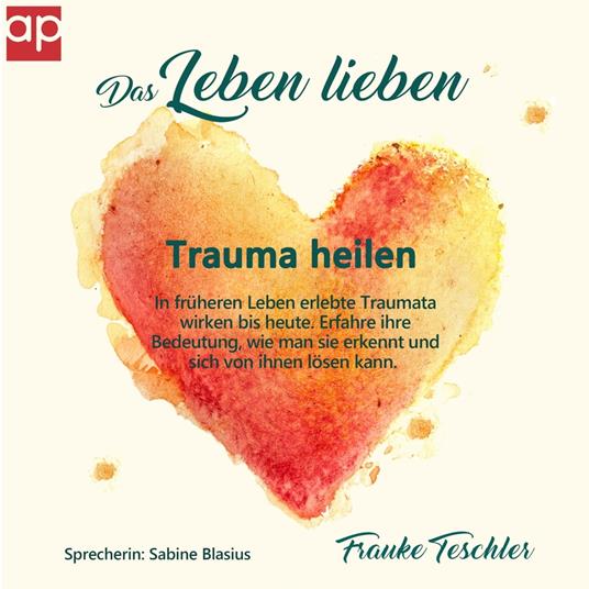 Das Leben lieben - Trauma heilen