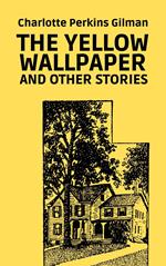 The Yellow Wallpaper and Other Stories