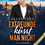 Exfreunde küsst man nicht (Ungekürzt)