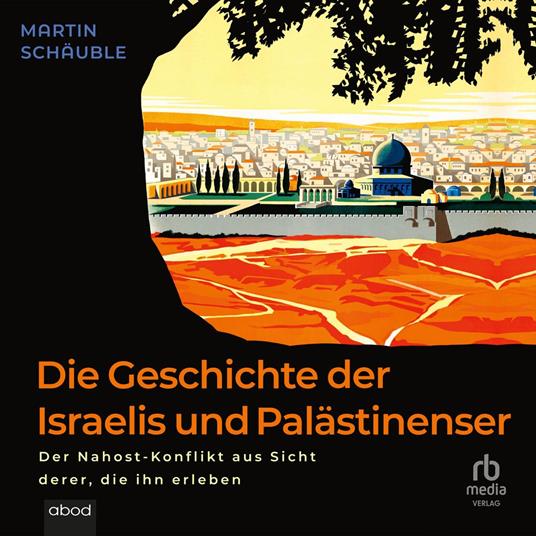 Die Geschichte der Israelis und Palästinenser
